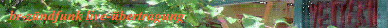 br-z�ndfunk live-�bertragung